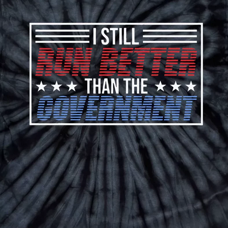 I Run Better Than The Government Tie-Dye T-Shirt