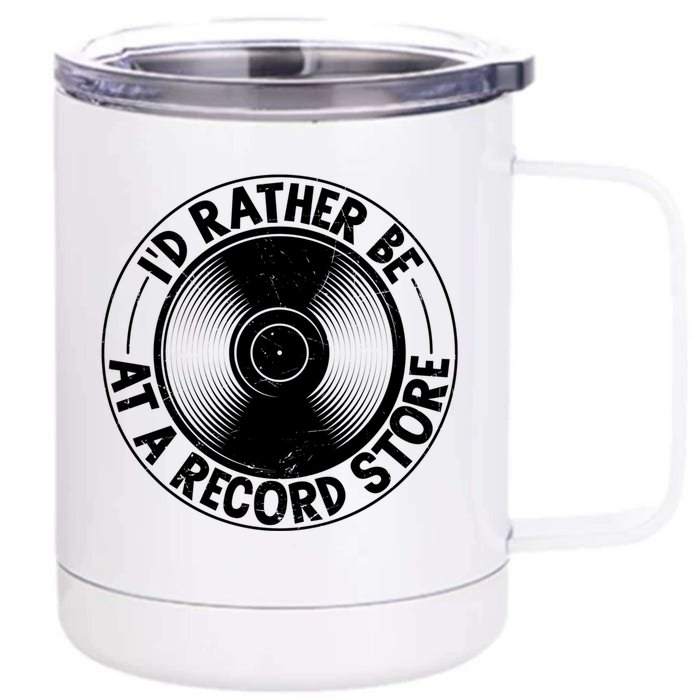 Id Rather Be At The Record Store Cool Retro Vinyl Record Gift Front & Back 12oz Stainless Steel Tumbler Cup