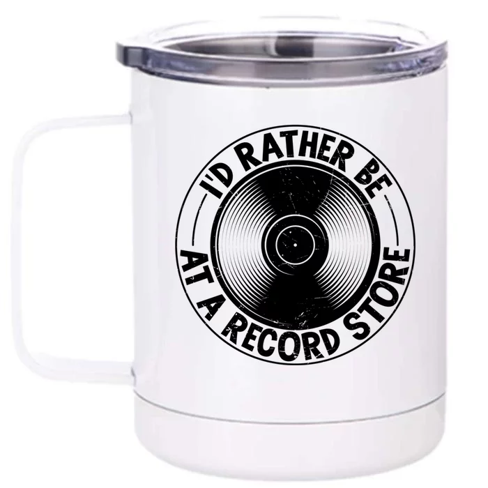 Id Rather Be At The Record Store Cool Retro Vinyl Record Gift Front & Back 12oz Stainless Steel Tumbler Cup