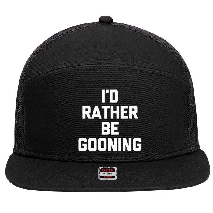 ID Rather Be Gooning 7 Panel Mesh Trucker Snapback Hat