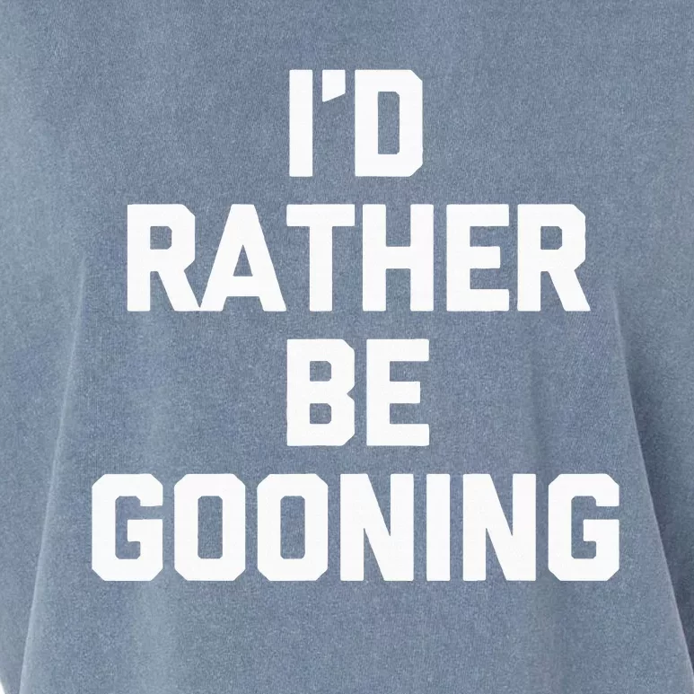 ID Rather Be Gooning Garment-Dyed Women's Muscle Tee