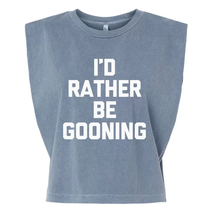 ID Rather Be Gooning Garment-Dyed Women's Muscle Tee