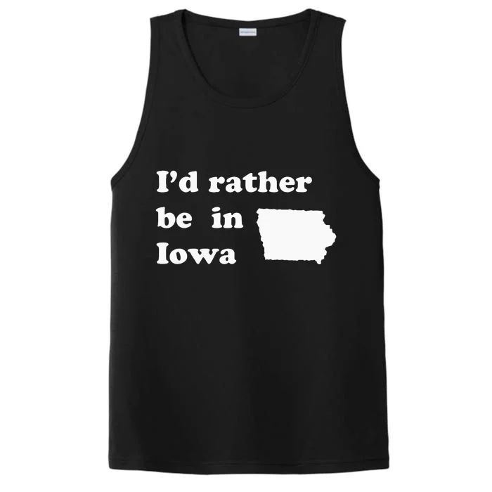 ID Rather Be In Iowa For Iowans Performance Tank