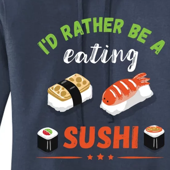 Id Rather Be Eating Japanese Foodie Asian Sushi Lover Gift Women's Pullover Hoodie