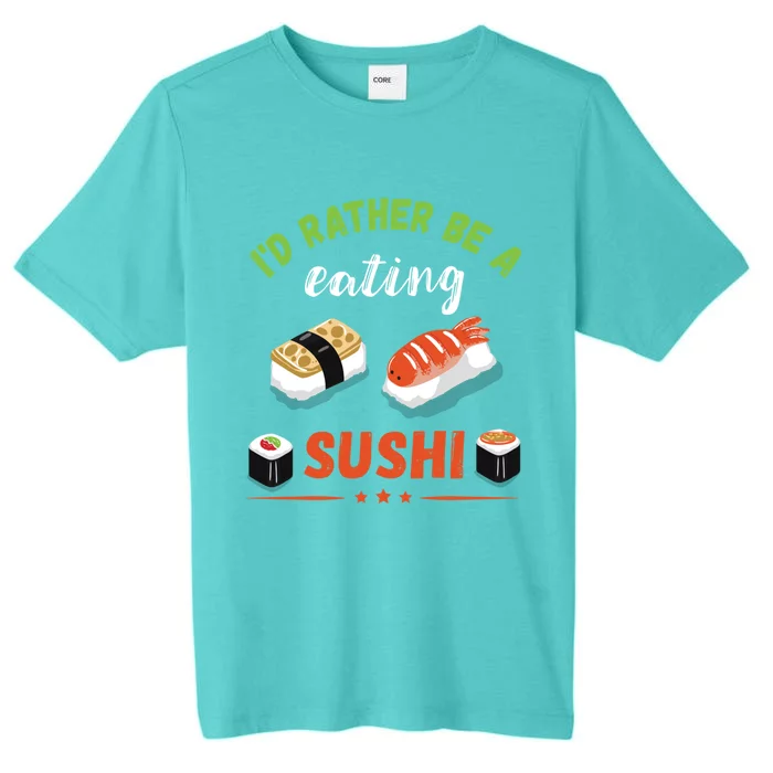 Id Rather Be Eating Japanese Foodie Asian Sushi Lover Gift ChromaSoft Performance T-Shirt