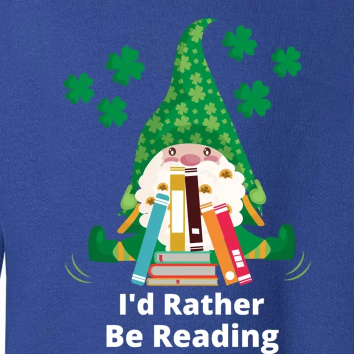 I'd Rather Be Reading Funny St Patrick Day Gnome Book Lover Cute Gift Toddler Sweatshirt