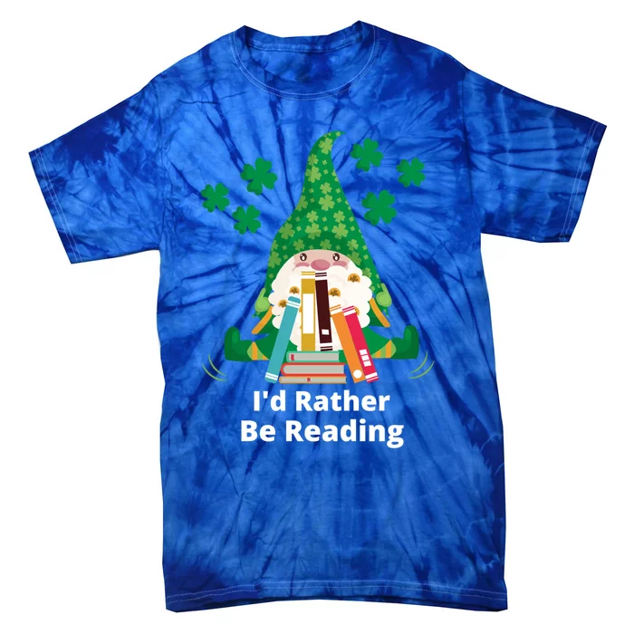 I'd Rather Be Reading Funny St Patrick Day Gnome Book Lover Cute Gift Tie-Dye T-Shirt