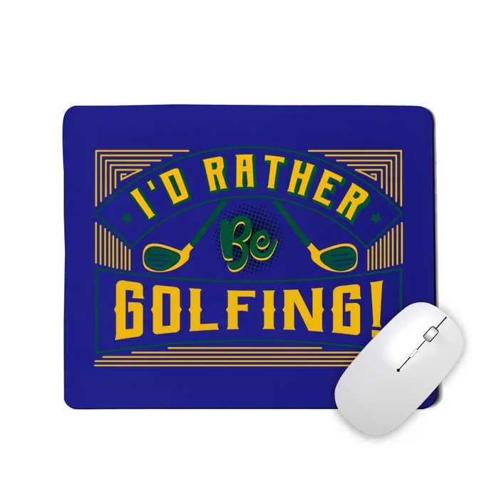 Id Rather Be Golfing Putter Golfer Birdie Bogey Eagle Par Gift Mousepad