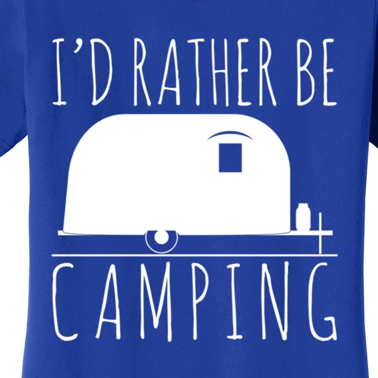 Id Rather Be Camping Rv Camper Trailer Gift Women's T-Shirt