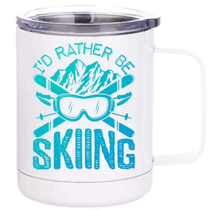 Id Rather Be Skiing Funny Gift Skater Sports Wear Gift Front & Back 12oz Stainless Steel Tumbler Cup