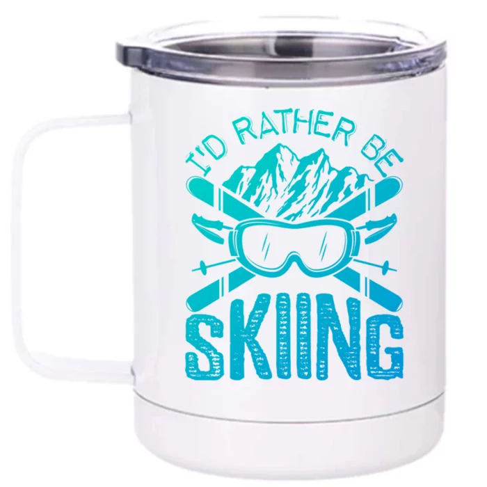 Id Rather Be Skiing Funny Gift Skater Sports Wear Gift Front & Back 12oz Stainless Steel Tumbler Cup