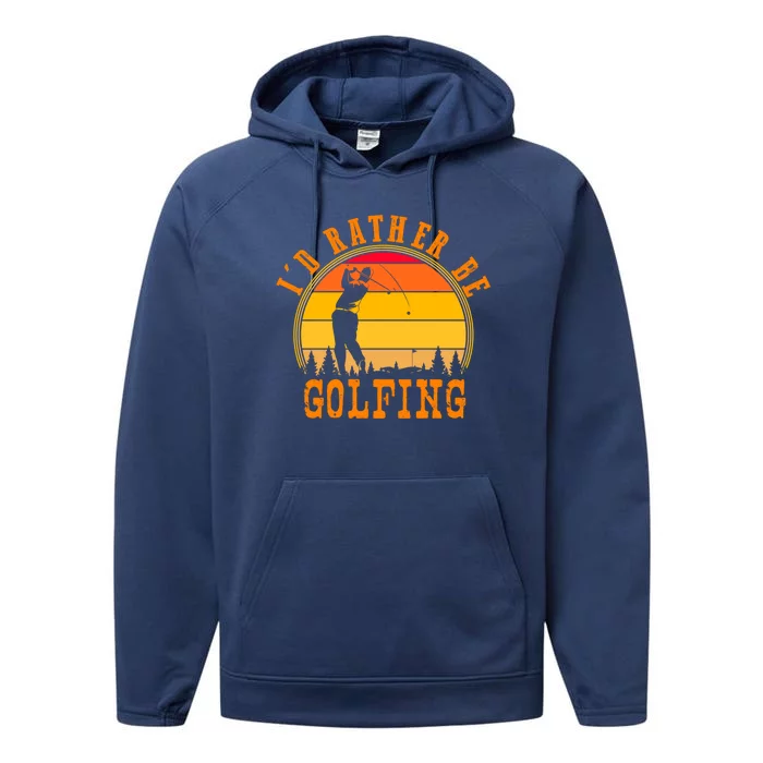 Id Rather Be Golfing Vintage Retro Style Golf Lovers Cute Gift Performance Fleece Hoodie