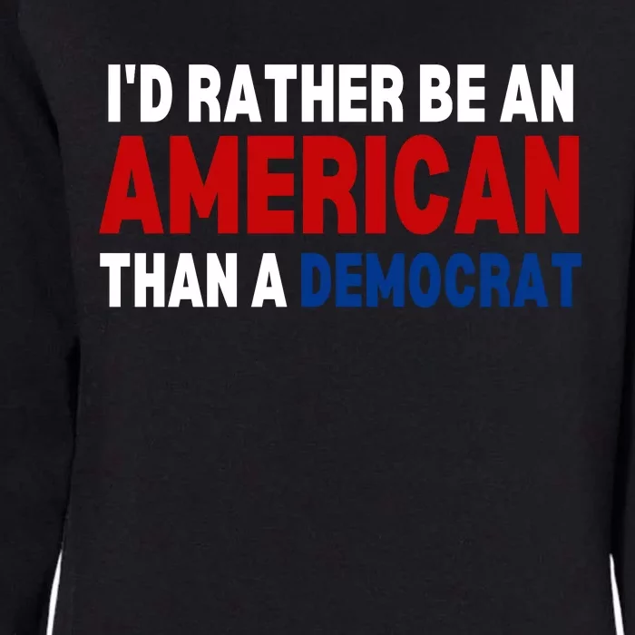 Id Rather Be An American Than A Democrat Trump 2024 Womens California Wash Sweatshirt