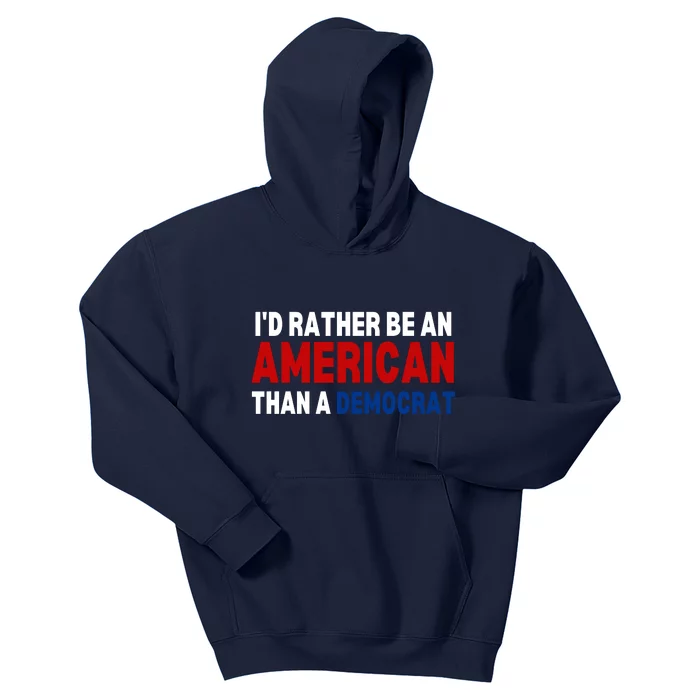 Id Rather Be An American Than A Democrat Trump 2024 Kids Hoodie