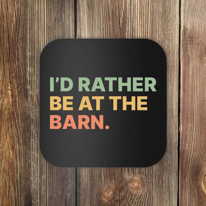 I'd Rather Be At The Barn Funny Horse Lover Coaster