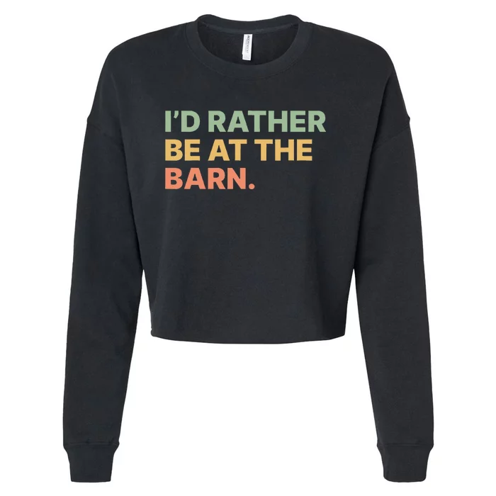 I'd Rather Be At The Barn Funny Horse Lover Cropped Pullover Crew