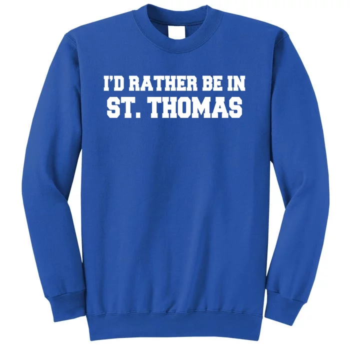 ID Rather Be In Saint St Thomas Caribbean Vacation Travel Cute Gift Sweatshirt