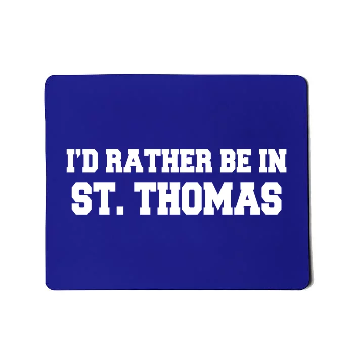 ID Rather Be In Saint St Thomas Caribbean Vacation Travel Cute Gift Mousepad