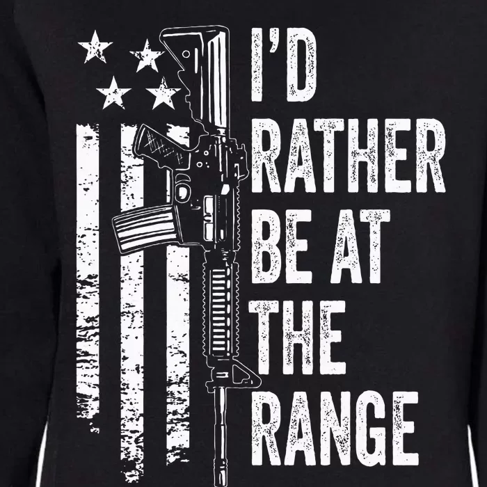 ID Rather Be At The Gun Range Usa Flag Funny Guns Joke Womens California Wash Sweatshirt