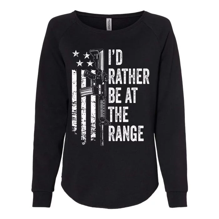 ID Rather Be At The Gun Range Usa Flag Funny Guns Joke Womens California Wash Sweatshirt