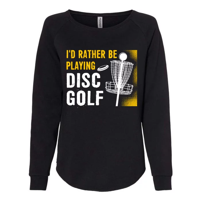 Id Rather Be Playing Disc Golf Disc Golfing Gift Womens California Wash Sweatshirt