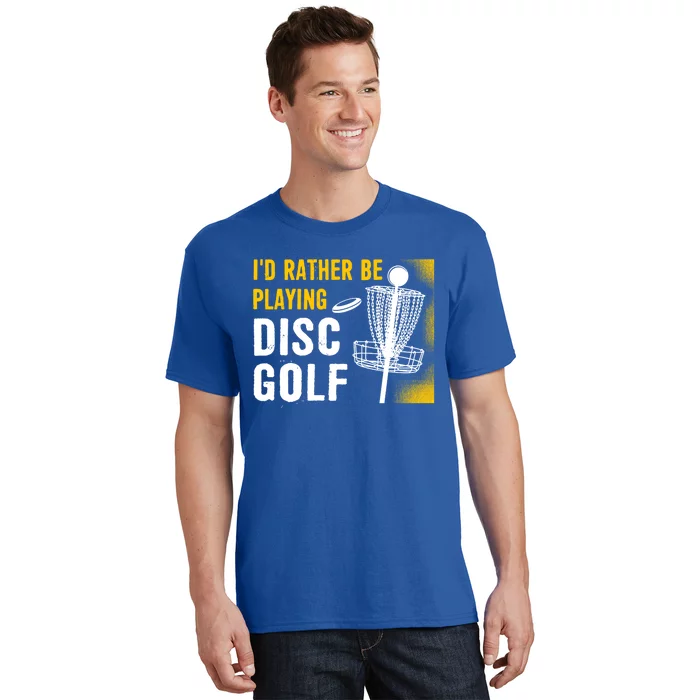 Id Rather Be Playing Disc Golf Disc Golfing Gift T-Shirt