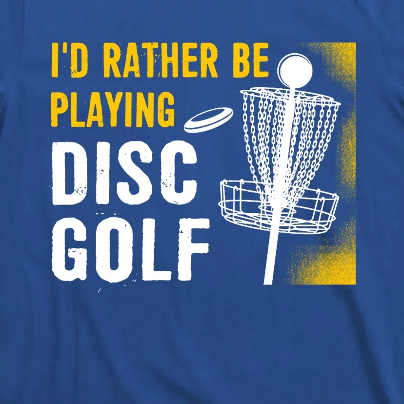 Id Rather Be Playing Disc Golf Disc Golfing Gift T-Shirt