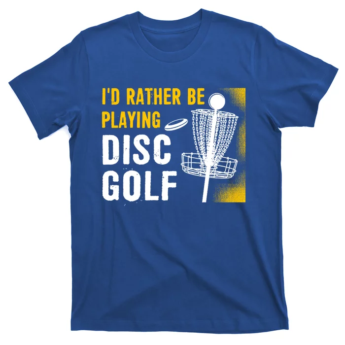 Id Rather Be Playing Disc Golf Disc Golfing Gift T-Shirt