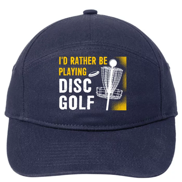 Id Rather Be Playing Disc Golf Disc Golfing Gift 7-Panel Snapback Hat