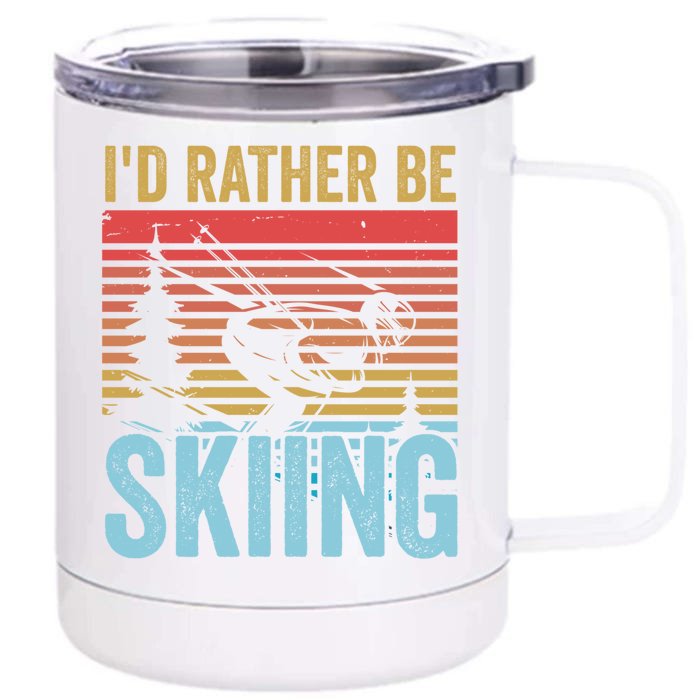 Id Rather Be Skiing Funny Skiing Great Gift Meaningful Gift Front & Back 12oz Stainless Steel Tumbler Cup