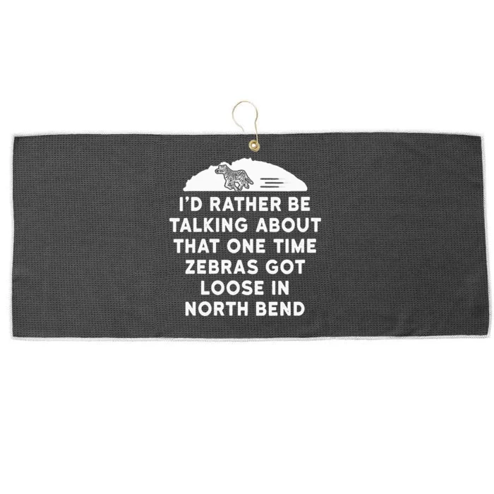 Id Rather Be Talking About Zebras Got Loose In North Bend Large Microfiber Waffle Golf Towel