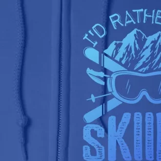 Id Rather Be Skiing Funny Gift Skater Sports Wear Gift Full Zip Hoodie