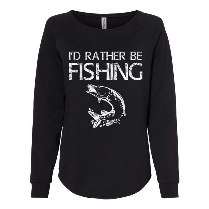 ID Rather Be Fishing Funny Gift Fisher Gift Womens California Wash Sweatshirt