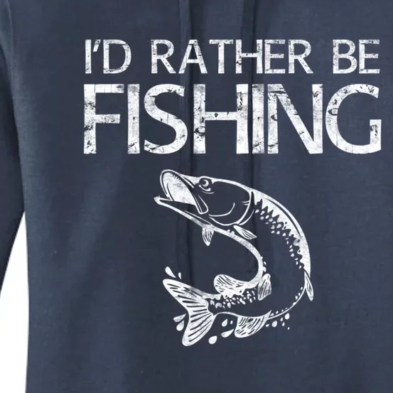 ID Rather Be Fishing Funny Gift Fisher Gift Women's Pullover Hoodie