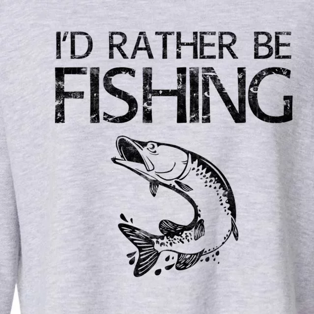 ID Rather Be Fishing Funny Gift Fisher Gift Cropped Pullover Crew