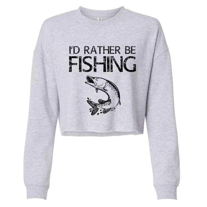 ID Rather Be Fishing Funny Gift Fisher Gift Cropped Pullover Crew