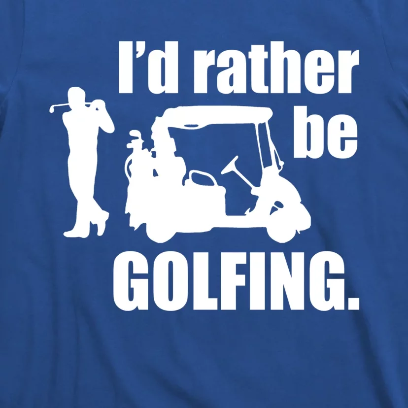 Id Rather Be Playing Golf Funny Golfer Golfing Gift T-Shirt