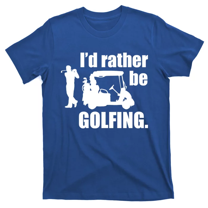 Id Rather Be Playing Golf Funny Golfer Golfing Gift T-Shirt