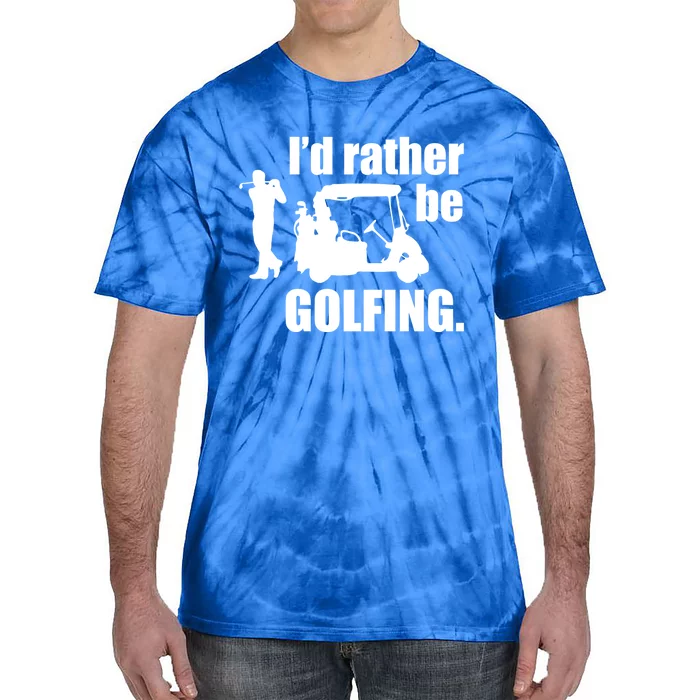 Id Rather Be Playing Golf Funny Golfer Golfing Gift Tie-Dye T-Shirt