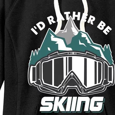 I'd Rather Be Skiing Ski Goggle Snow Skier Winter Sports Premium Women's Fleece Hoodie