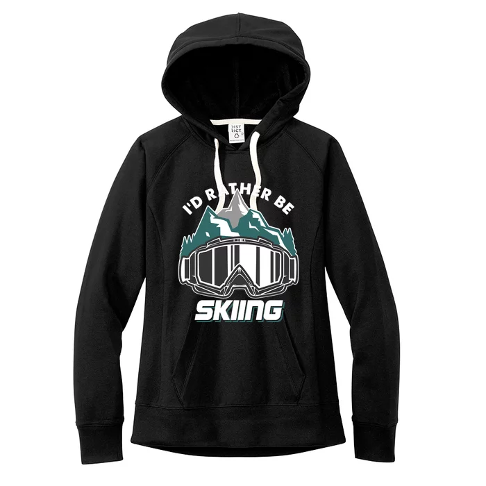 I'd Rather Be Skiing Ski Goggle Snow Skier Winter Sports Premium Women's Fleece Hoodie