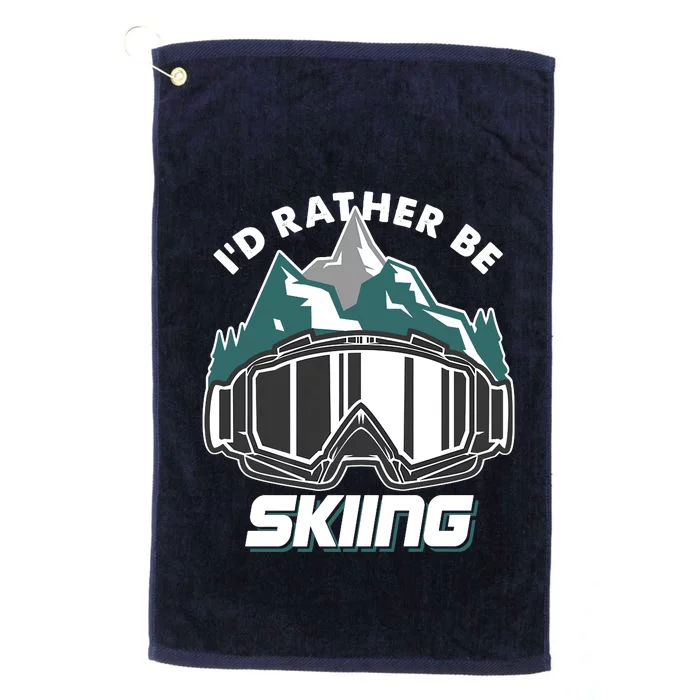 I'd Rather Be Skiing Ski Goggle Snow Skier Winter Sports Premium Platinum Collection Golf Towel