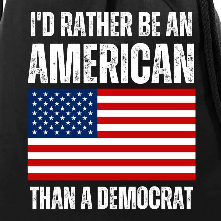 Id Rather Be An American Than A Democrat Drawstring Bag