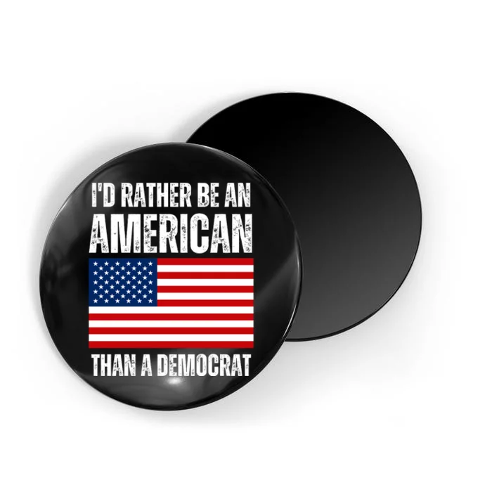 Id Rather Be An American Than A Democrat Magnet