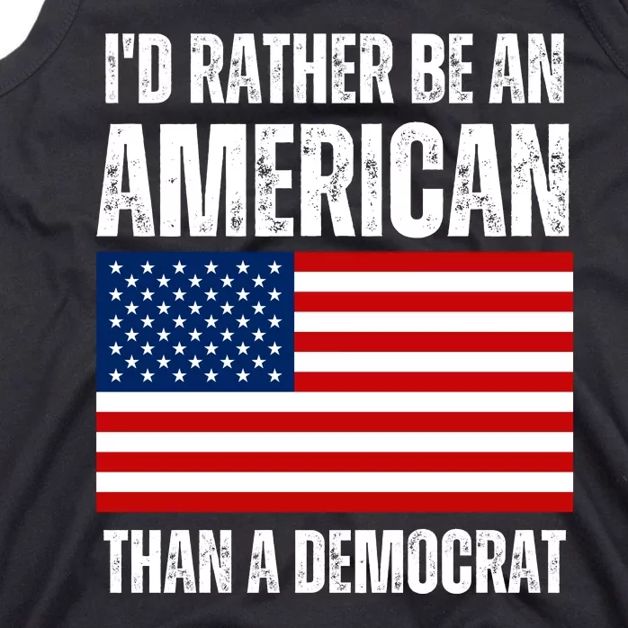 Id Rather Be An American Than A Democrat Tank Top