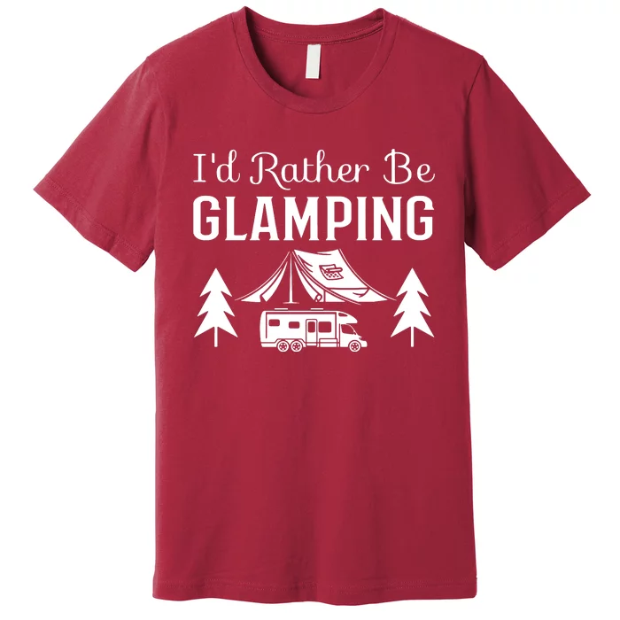 ID Rather Be Glamping Premium T-Shirt