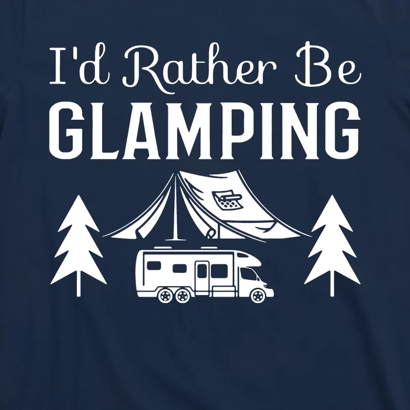 ID Rather Be Glamping T-Shirt