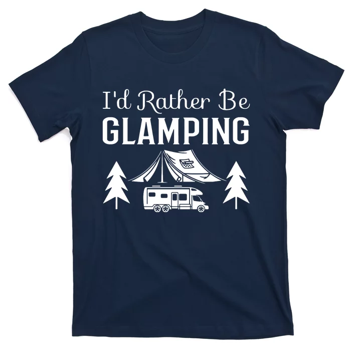 ID Rather Be Glamping T-Shirt