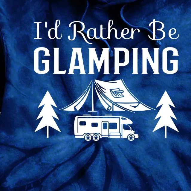 ID Rather Be Glamping Tie Dye Hoodie