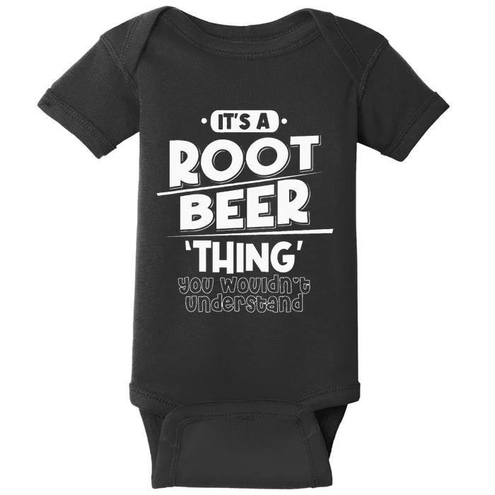 Its Root Beer Thing You Wouldnt Understand Baby Bodysuit